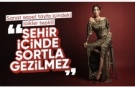 Nebahat Çehre: Şehirde şortla gezmeyin