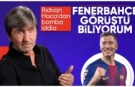Rıdvan Dilmen'den Fenerbahçe'yle ilgili transfer iddiası: Görüştüklerini biliyorum