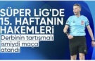 Süper Lig'de 15. haftanın hakemleri belli oldu