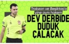 Trabzonspor - Beşiktaş derbisinin hakemi belli oldu