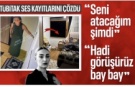 TÜBİTAK Güllü olayında ses kayıtlarını temizledi: 'Hadi görüşürüz bay bay' dedi