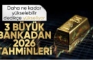 Üç büyük bankadan altın için 2026 tahmini: 5 bin dolara doğru