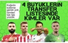 4 büyüklerin transfer listesindeki futbolcular