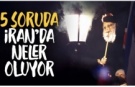 5 soruda, İran'da neler oluyor? Süreç nasıl gelişti