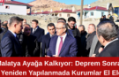 Malatya Ayağa Kalkıyor: Deprem Sonrası Yeniden Yapılanmada Kurumlar El Ele