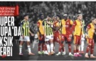 Süper Kupa finali öncesi Fenerbahçe ve Galatasaray'da eksikler