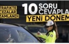 10 soruda trafik cezalarındaki yeni düzenlemeler