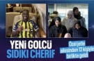 Fenerbahçe'nin yeni transferi Sidiki Cherif, ailesiyle beraber İstanbul'a geldi