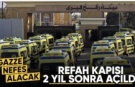 Refah Sınır Kapısı açıldı