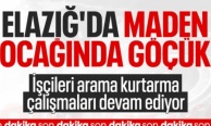Elazığ'da maden ocağında göçük meydana geldi: 1 işçi mahsur kaldı