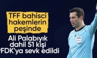 TFF’den bahis soruşturması: Eski hakem Ali Palabıyık da listede