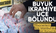 Büyük ikramiye üçe bölündü: Milyonerlerin ikisi İstanbul'da biri Konya'da