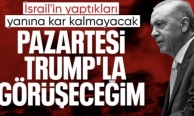 Cumhurbaşkanı Erdoğan: Pazartesi günü Donald Trump ile görüşeceğim