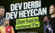 Galatasaray - Fenerbahçe derbisinin muhtemel 11'leri