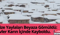 Rize Yaylaları Beyaza Gömüldü: Evler Karın İçinde Kayboldu.