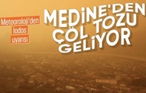 Medine'den çöl tozu geliyor