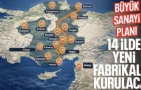 Anadolu'yu ayağa kaldıracak proje: 14 ilde yeni fabrikalar kurulacak