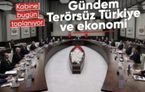 Kabine toplanıyor: Masada önemli konular olacak