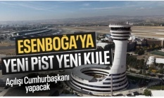 Esenboğa Havalimanı'nın 3. pisti hizmete sunuluyor: Açılışı Cumhurbaşkanı Erdoğan yapacak