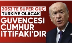 Devlet Bahçeli: Türkiye, 2053’te süper güce ulaşacak