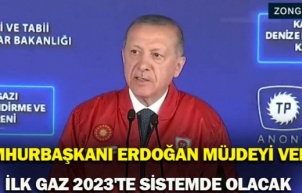 Son dakika haberi: Cumhurbaşkanı Erdoğan müjdeyi verdi: İlk gaz 2023'te sistemde olacak