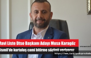 DTSO Başkan Adayı Musa Karagöz' den gelen son dakika açıklaması