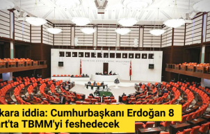 Ankara iddia: Cumhurbaşkanı Erdoğan 8 Mart'ta TBMM'yi feshedecek