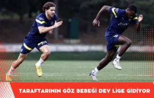 Fenerbahçe taraftarının göz bebeği dev lige gidiyor