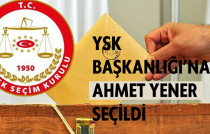 YSK Başkanlığı’na Ahmet Yener seçildi