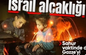 Gazze'de Ramazan'ın ilk gününde gece boyu saldırılar yaşandı