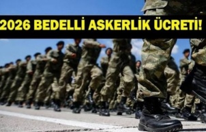 Bedelli askerlik ücretine zam yolda: 2026’da yeni rakam belli oluyor