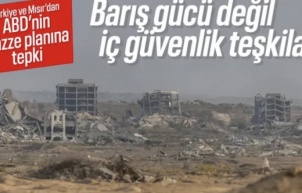 Türkiye ve Mısır’dan ABD’nin Gazze planına itiraz