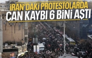 İran'daki olaylarda ölenlerin sayısı 6 bini aştı