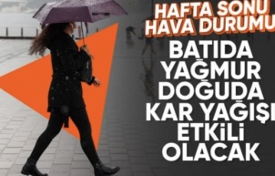 Hafta sonu Türkiye'nin batısında yağmur, doğusunda kar yağışı etkili olacak
