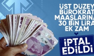 Üst düzey kamu yöneticilerine ek 30 bin TL zam iptal edildi
