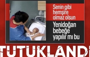 Kahramanmaraş'ta yenidoğan bebeği darbeden hemşire tutuklandı