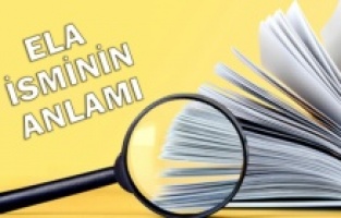 Ela isminin anlamını biliyor musunuz?