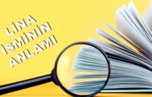 Lina isminin anlamını ve özelliklerini biliyor musunuz?