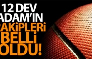 12 Dev Adam'ın rakipleri belli oldu