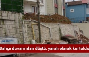 Bahçe duvarından düştü, yaralı olarak kurtuldu