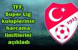 TFF, Süper Lig kulüplerinin harcama limitlerini açıkladı