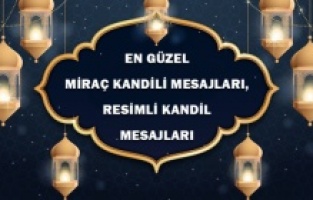 En güzel Miraç Kandili mesajları, resimli kandil mesajları