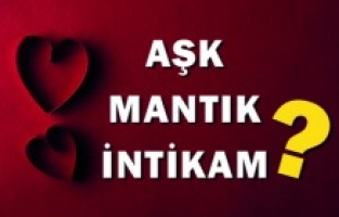 İlişkilerde aşk, mantık, intikam duyguları ne zaman devre dışı kalıyor?