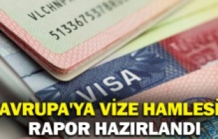 Avrupa'ya vize hamlesi! Rapor hazırlandı