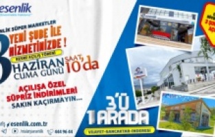 Esenlik Süper Marketler, market ağına 3 yeni şube daha ekliyor
