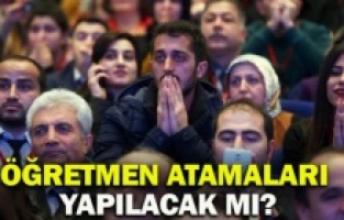Öğretmen atamaları yapılacak mı?