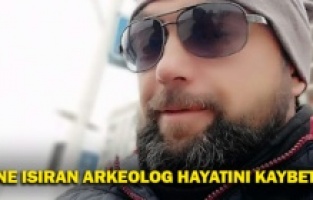 Kene ısıran arkeolog hayatını kaybetti