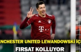 Manchester United Lewandowski için fırsat kolluyor