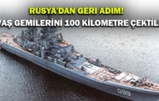 Rusya'dan geri adım! Savaş gemilerini 100 kilometre çektiler