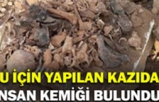 Su için yapılan kazıda insan kemiği bulundu